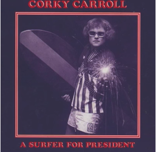 Corky Carroll for President